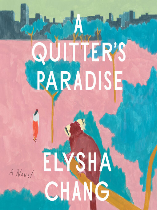 Title details for A Quitter's Paradise by Elysha Chang - Available